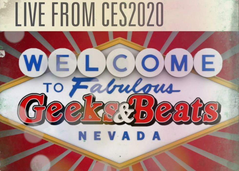 Geeks & Beats: Live from CES 2020