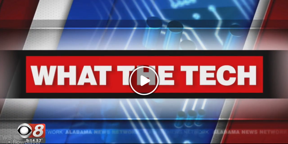 Alabama News Network: What the tech?